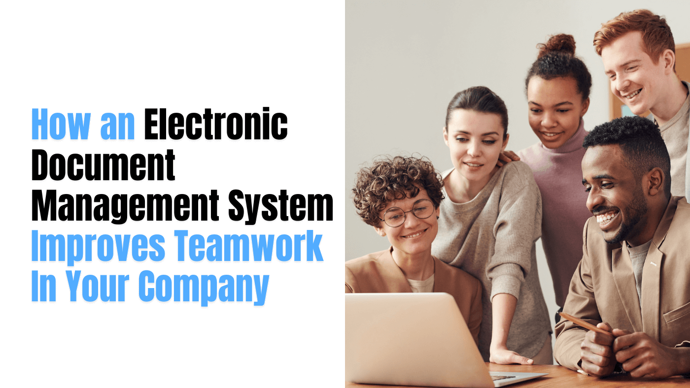 Electronic Document Management System Improves Teamwork